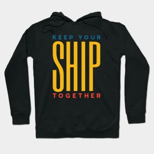 Funny Boating Pun Keep Your Ship Together Hoodie